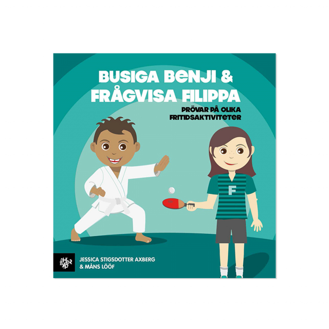 Bokomslag till Busiga benji & frågvisa filippa En bok om att pröva på fritidsaktiviteter