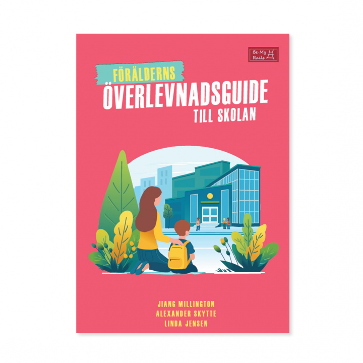 Bokomslag: Förälderns överlevnadsguide till skolan av Alexander Skytte, Jiang Millington och Linda Jensen.